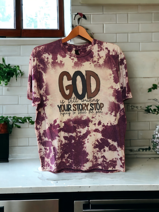 God Is Still Writing You Story t-shirt