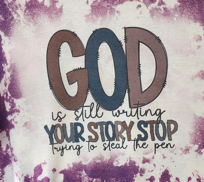 God Is Still Writing You Story t-shirt