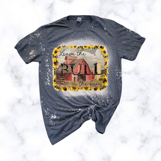 Leave the Bull in the Barn t-shirt