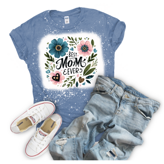 Best Mom Ever Bleached t-shirt